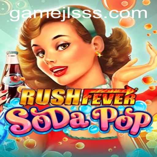 Discovering RushFeverSodaPop: The Ultimate Gaming Experience